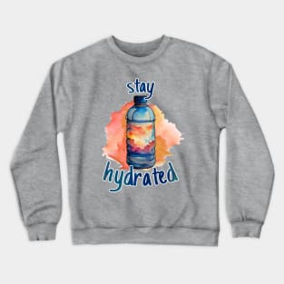 Stay hydrated Crewneck Sweatshirt